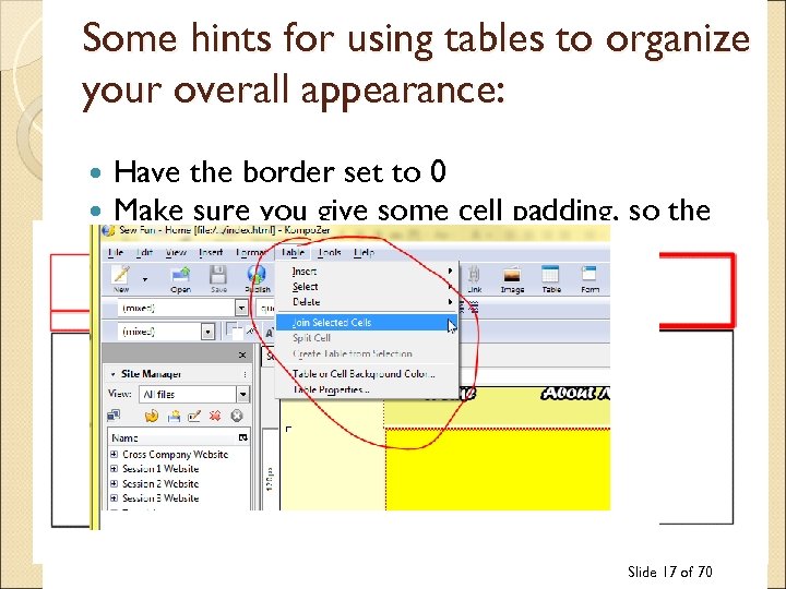 Some hints for using tables to organize your overall appearance: Have the border set