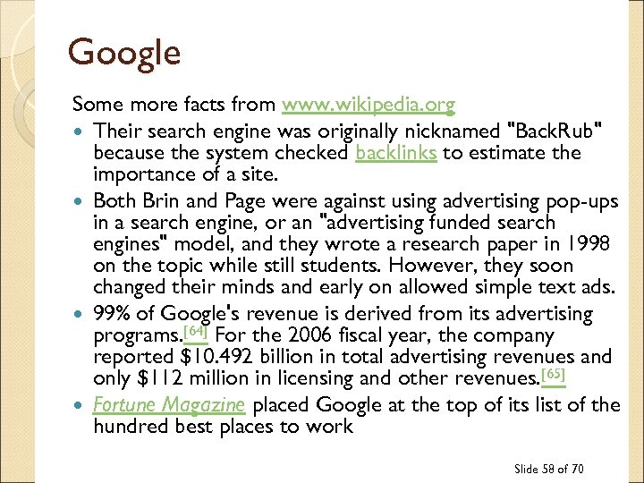 Google Some more facts from www. wikipedia. org Their search engine was originally nicknamed