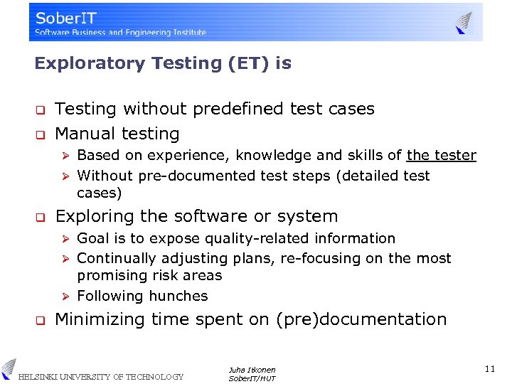Exploratory Testing (ET) is q q Testing without predefined test cases Manual testing Based