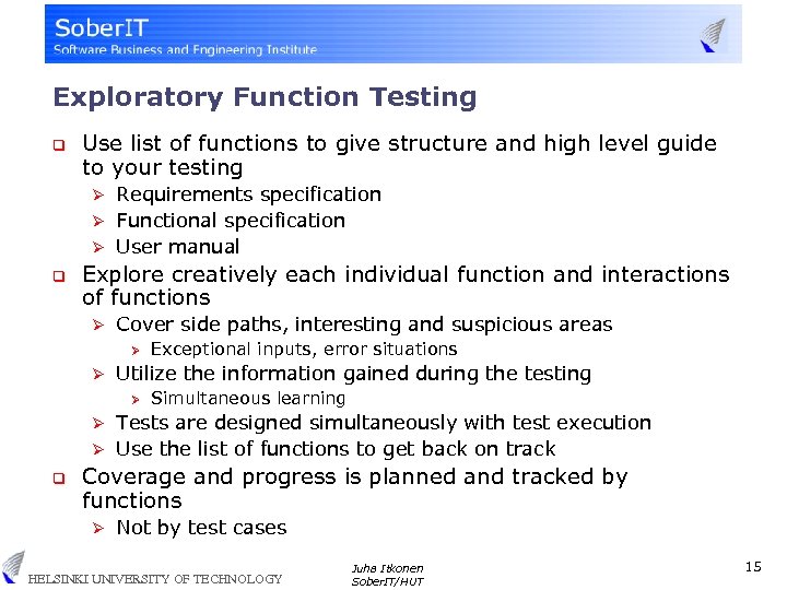 Exploratory Function Testing q Use list of functions to give structure and high level