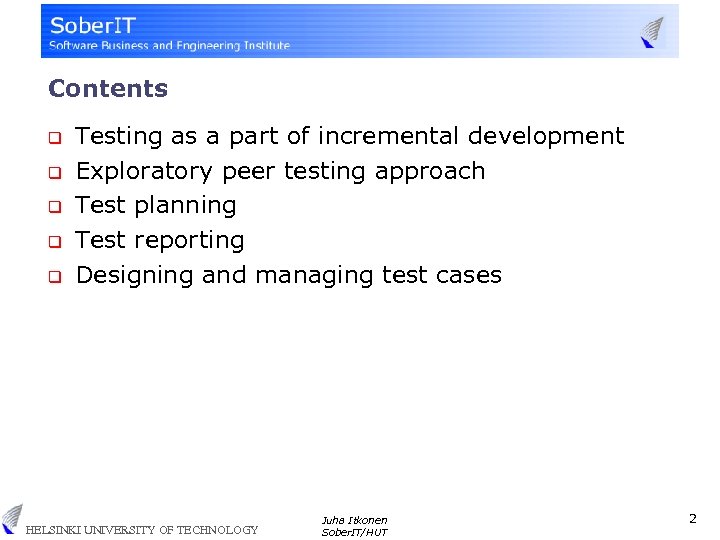 Contents q q q Testing as a part of incremental development Exploratory peer testing