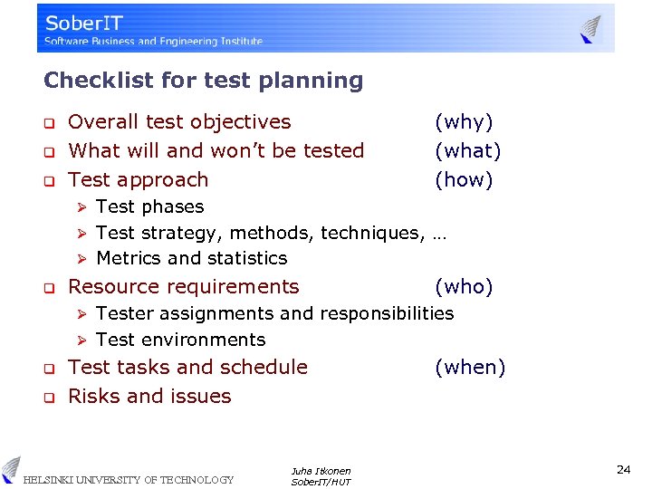 Checklist for test planning q q q Overall test objectives What will and won’t