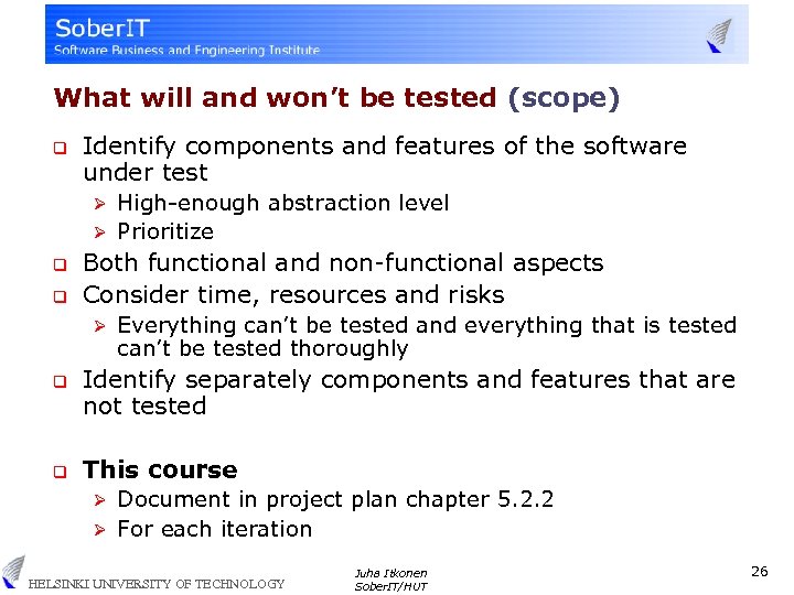 What will and won’t be tested (scope) q Identify components and features of the