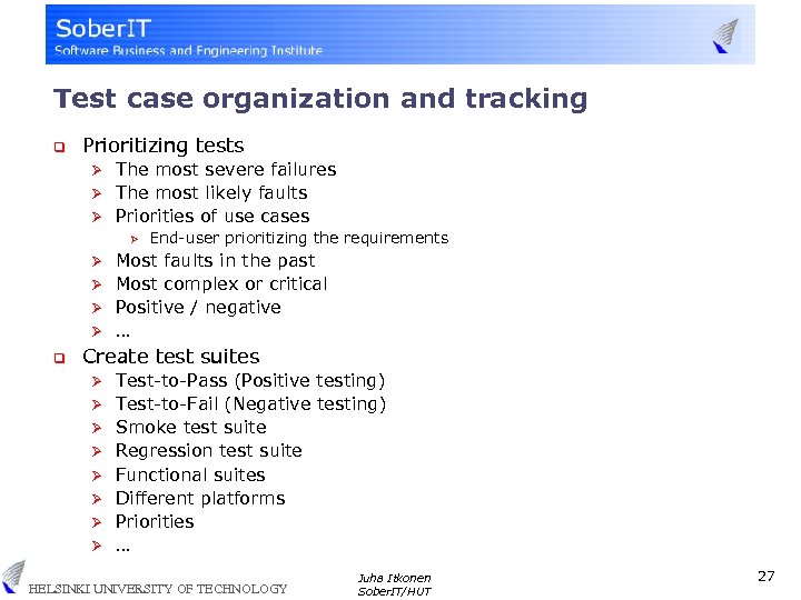Test case organization and tracking q Prioritizing tests The most severe failures Ø The