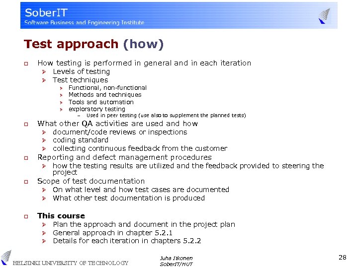 Test approach (how) q How testing is performed in general and in each iteration