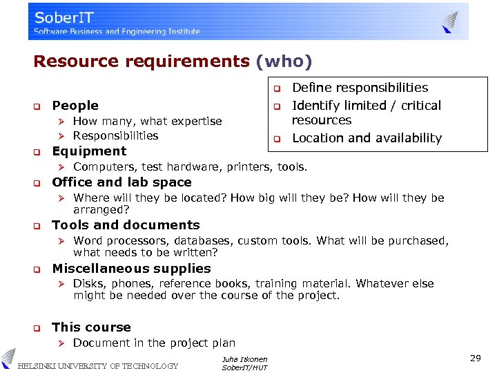 Resource requirements (who) q q People q How many, what expertise Ø Responsibilities Ø