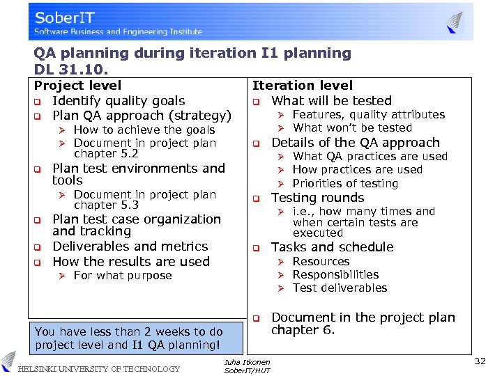 QA planning during iteration I 1 planning DL 31. 10. Project level q Identify