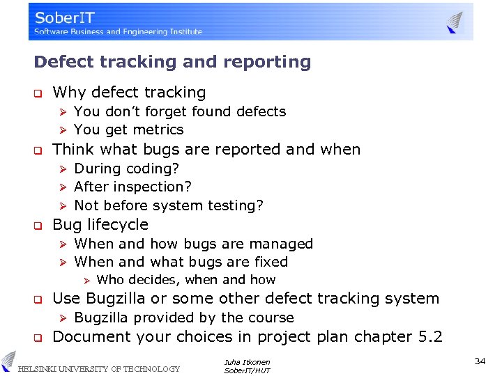 Defect tracking and reporting q Why defect tracking You don’t forget found defects Ø