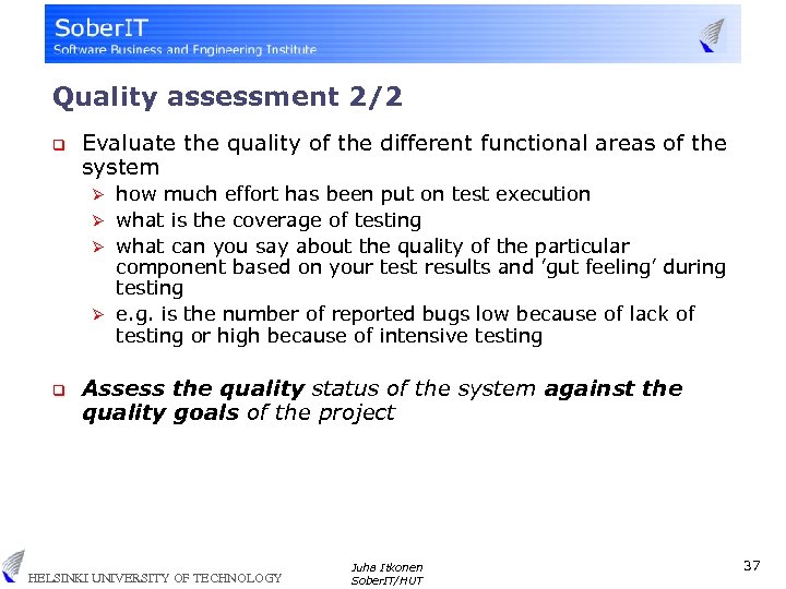 Quality assessment 2/2 q Evaluate the quality of the different functional areas of the