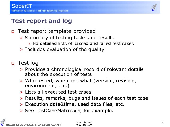 Test report and log q Test report template provided Ø Summary of testing tasks