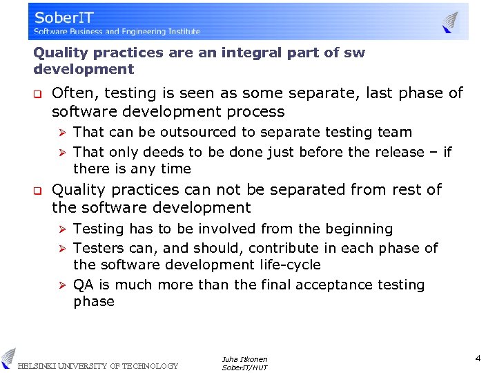 Quality practices are an integral part of sw development q Often, testing is seen