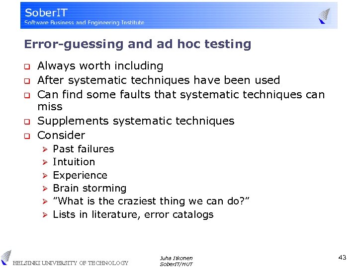 Error-guessing and ad hoc testing q q q Always worth including After systematic techniques