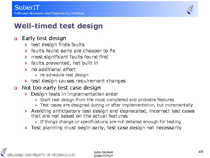 Well-timed test design q Early test design Ø Ø Ø test design finds faults