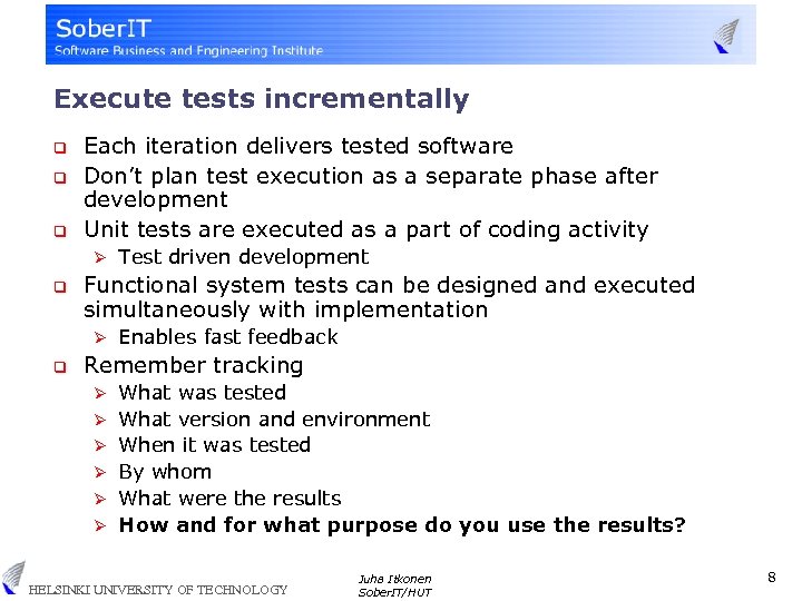 Execute tests incrementally q q q Each iteration delivers tested software Don’t plan test
