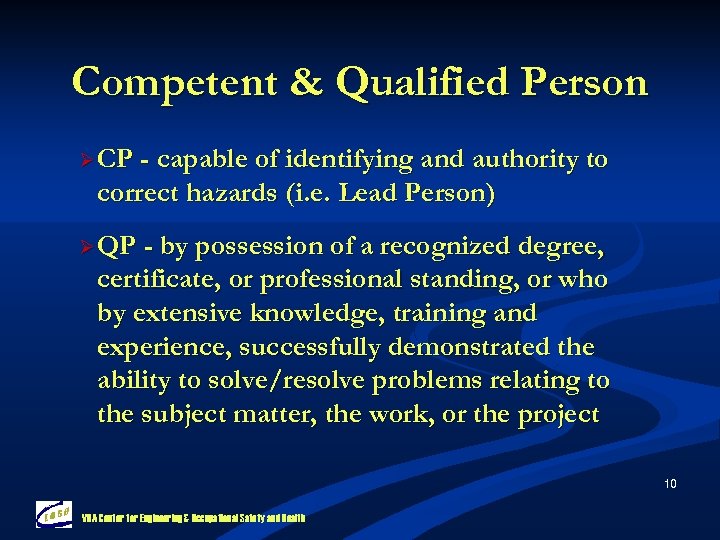 Competent & Qualified Person Ø CP - capable of identifying and authority to correct