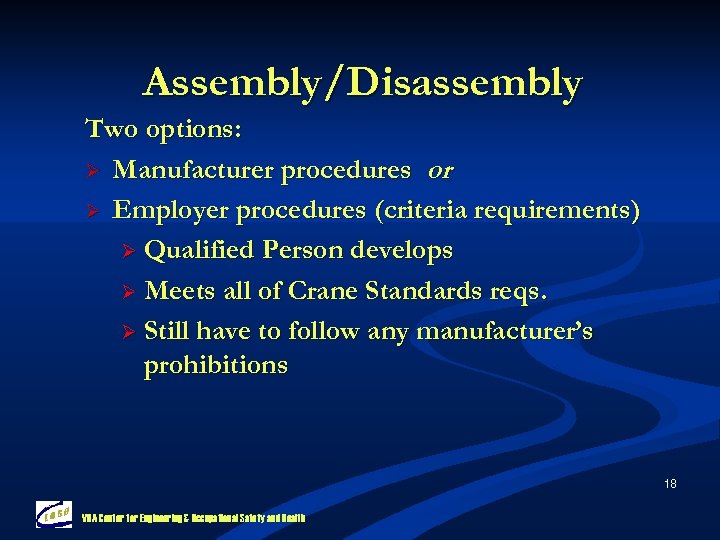 Assembly/Disassembly Two options: Ø Manufacturer procedures or Ø Employer procedures (criteria requirements) Ø Qualified