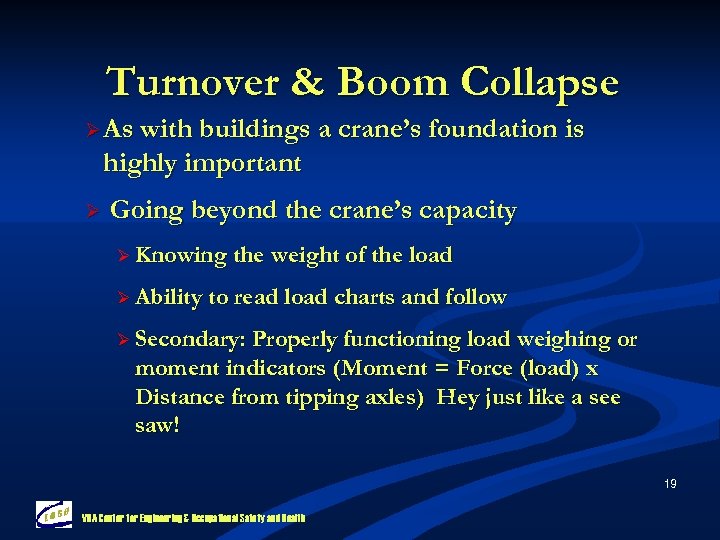 Turnover & Boom Collapse Ø As with buildings a crane’s foundation is highly important
