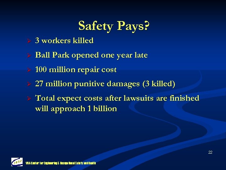 Safety Pays? Ø 3 workers killed Ø Ball Park opened one year late Ø