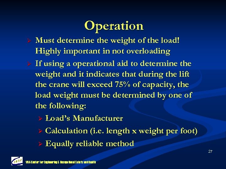 Operation Ø Ø Must determine the weight of the load! Highly important in not