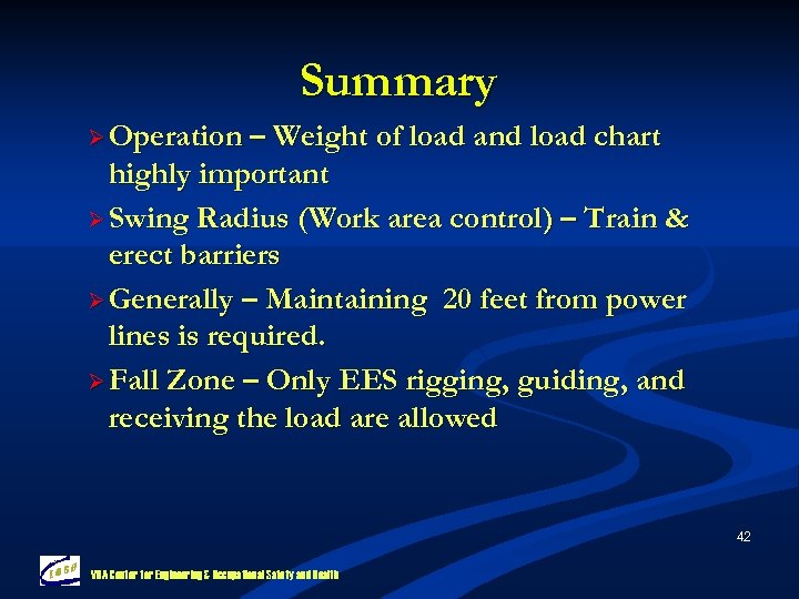 Summary Ø Operation – Weight of load and load chart highly important Ø Swing