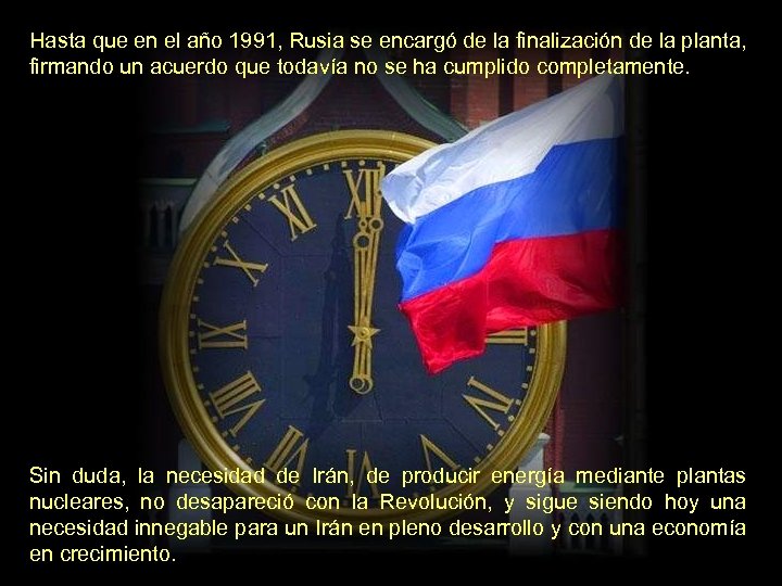 Hasta que en el año 1991, Rusia se encargó de la finalización de la