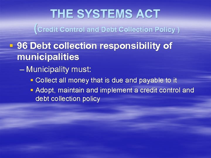 THE SYSTEMS ACT (Credit Control and Debt Collection Policy ) § 96 Debt collection