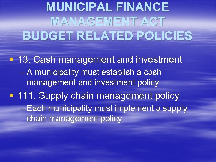 MUNICIPAL FINANCE MANAGEMENT ACT BUDGET RELATED POLICIES § 13. Cash management and investment –