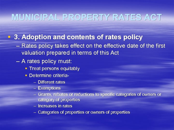 MUNICIPAL PROPERTY RATES ACT § 3. Adoption and contents of rates policy – Rates