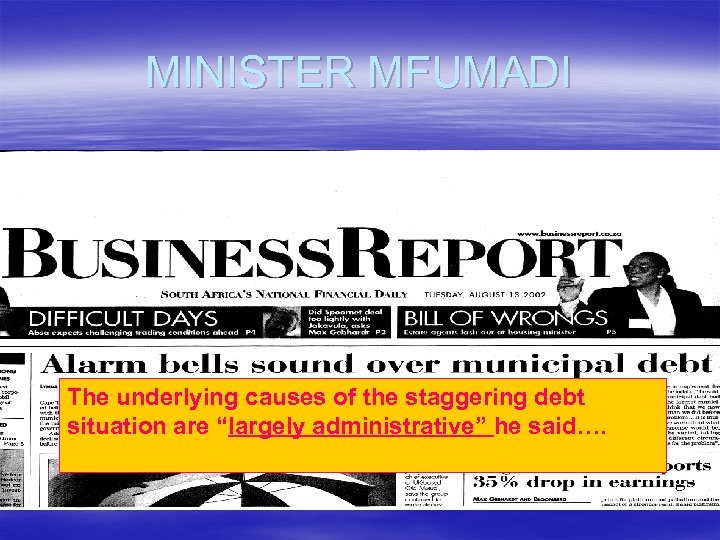 MINISTER MFUMADI The underlying causes of the staggering debt situation are “largely administrative” he
