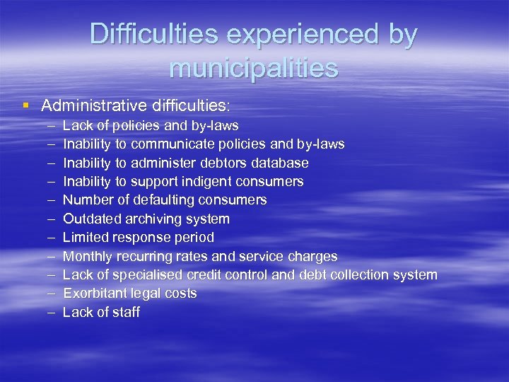 Difficulties experienced by municipalities § Administrative difficulties: – – – Lack of policies and