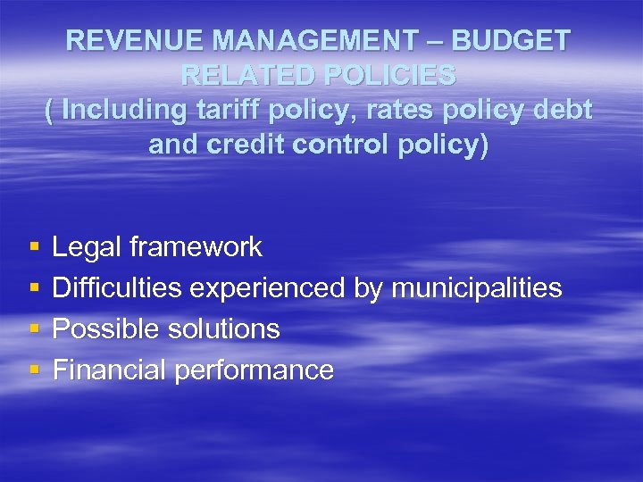 REVENUE MANAGEMENT – BUDGET RELATED POLICIES ( Including tariff policy, rates policy debt and