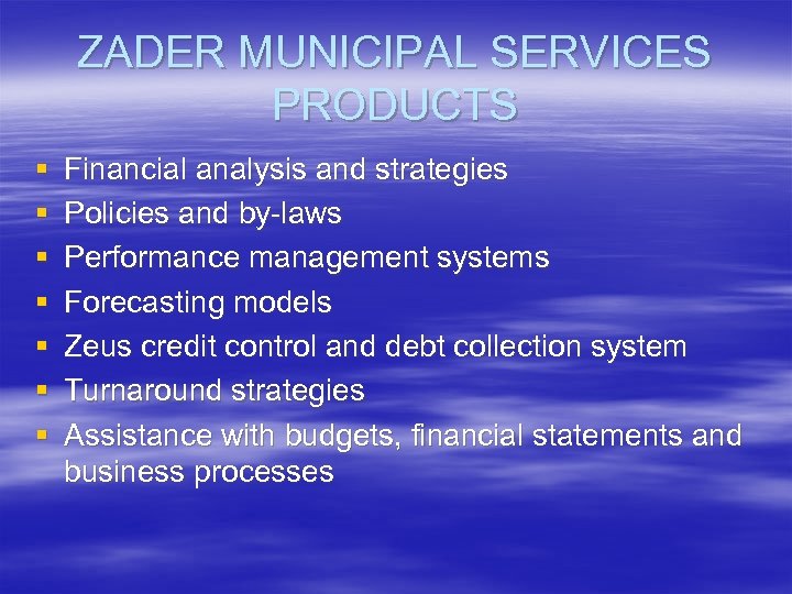 ZADER MUNICIPAL SERVICES PRODUCTS § § § § Financial analysis and strategies Policies and