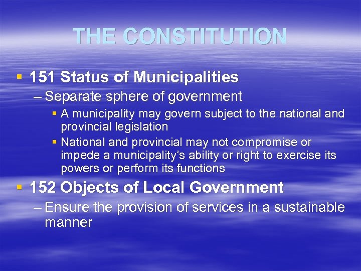 THE CONSTITUTION § 151 Status of Municipalities – Separate sphere of government § A