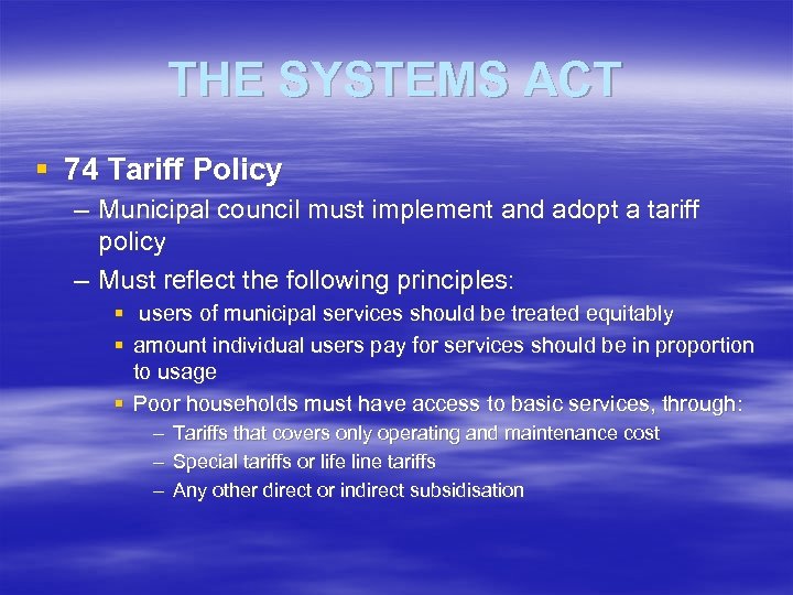 THE SYSTEMS ACT § 74 Tariff Policy – Municipal council must implement and adopt