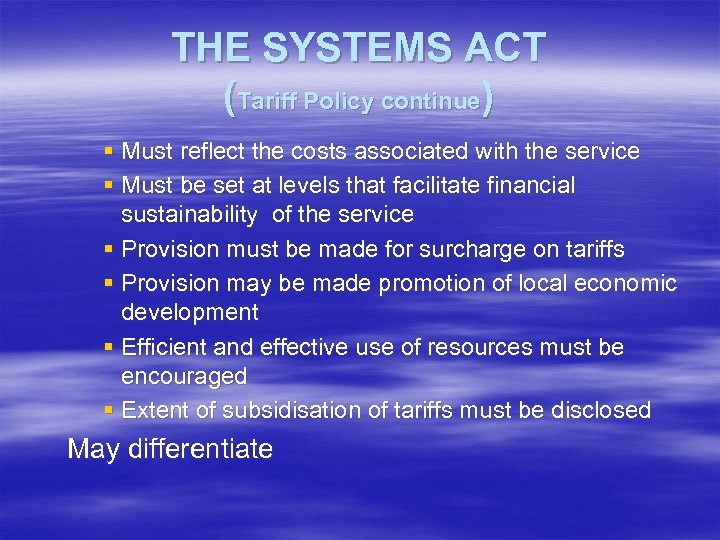 THE SYSTEMS ACT (Tariff Policy continue) § Must reflect the costs associated with the