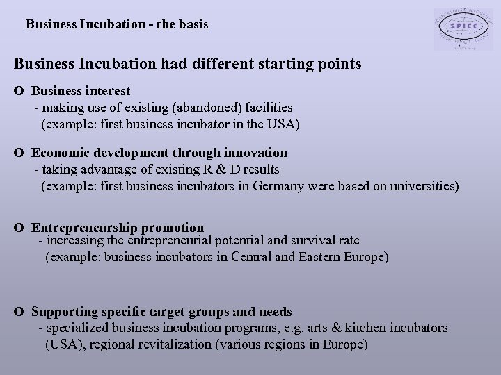 Business Incubation - the basis Business Incubation had different starting points O Business interest