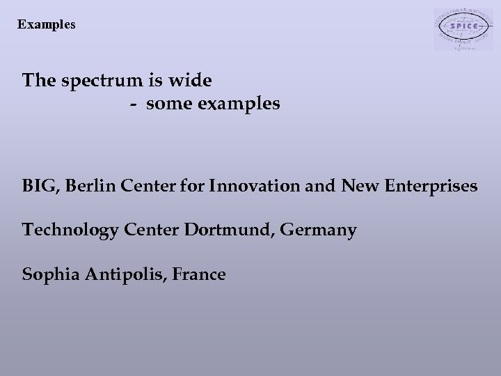 Examples The spectrum is wide - some examples BIG, Berlin Center for Innovation and