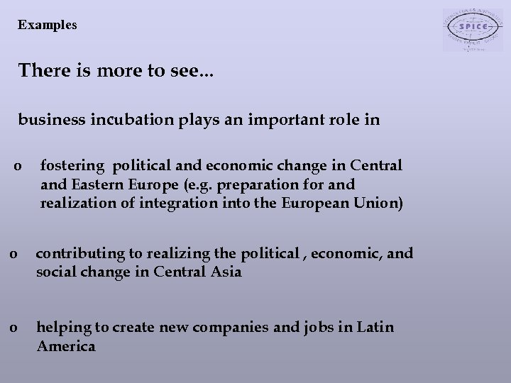 Examples There is more to see. . . business incubation plays an important role