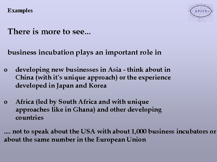 Examples There is more to see. . . business incubation plays an important role