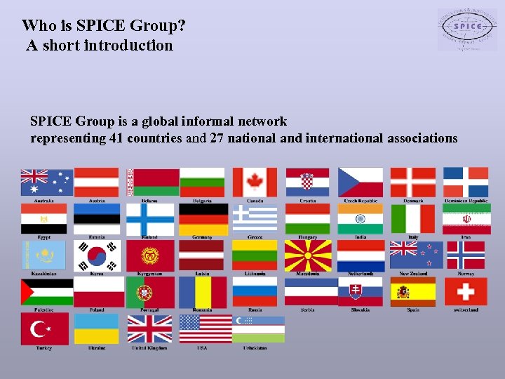 Who is SPICE Group? A short introduction SPICE Group is a global informal network
