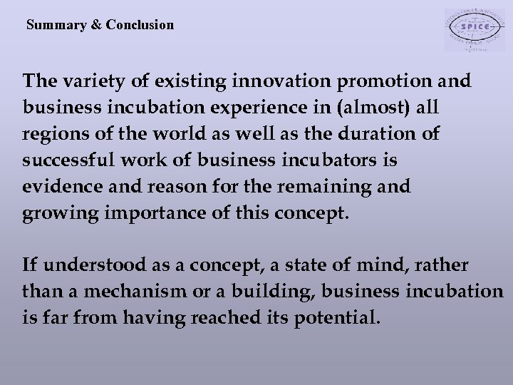 Summary & Conclusion The variety of existing innovation promotion and business incubation experience in
