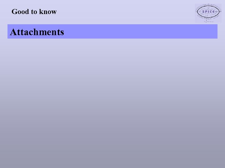 Good to know Attachments 