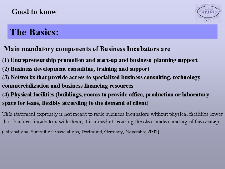 Good to know The Basics: Main mandatory components of Business Incubators are (1) Entrepreneurship