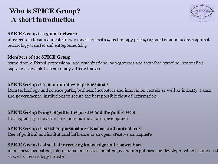 Who is SPICE Group? A short introduction SPICE Group is a global network of