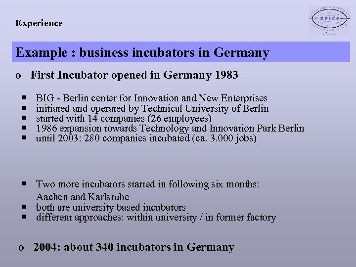 Experience Example : business incubators in Germany o First Incubator opened in Germany 1983