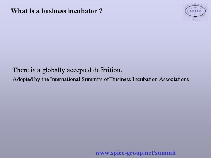 What is a business incubator ? There is a globally accepted definition. Adopted by
