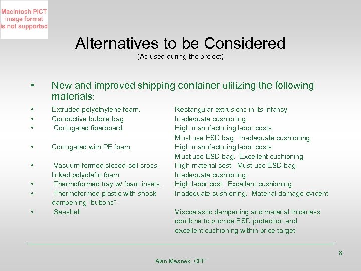 Alternatives to be Considered (As used during the project) • New and improved shipping