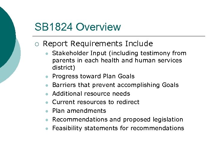 SB 1824 Overview ¡ Report Requirements Include l l l l Stakeholder Input (including