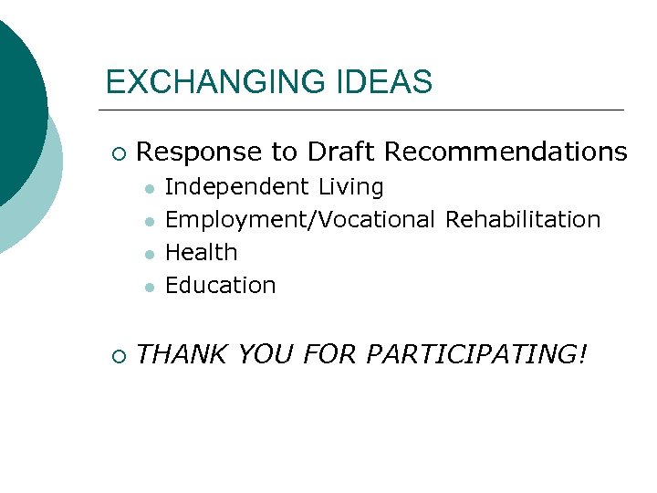 EXCHANGING IDEAS ¡ Response to Draft Recommendations l l ¡ Independent Living Employment/Vocational Rehabilitation