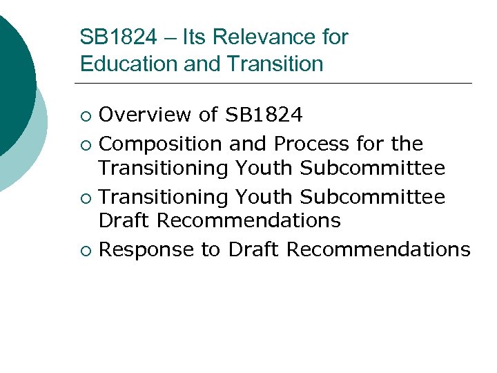 SB 1824 – Its Relevance for Education and Transition Overview of SB 1824 ¡